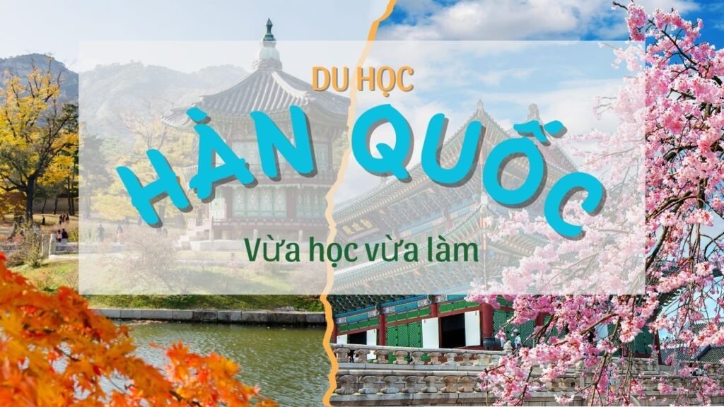 Du học Hàn Quốc vừa học vừa làm